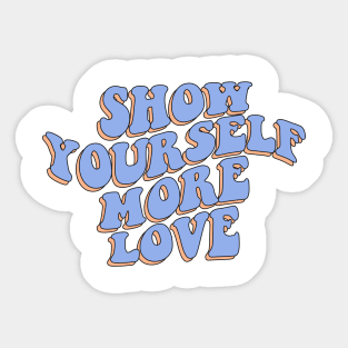 SHOW YOURSELF MORE LOVE Sticker